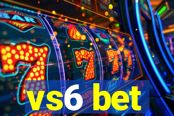 vs6 bet