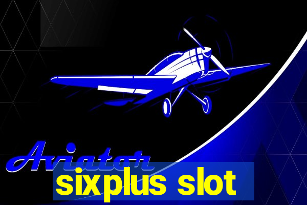 sixplus slot