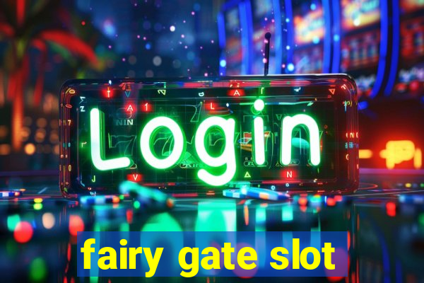 fairy gate slot