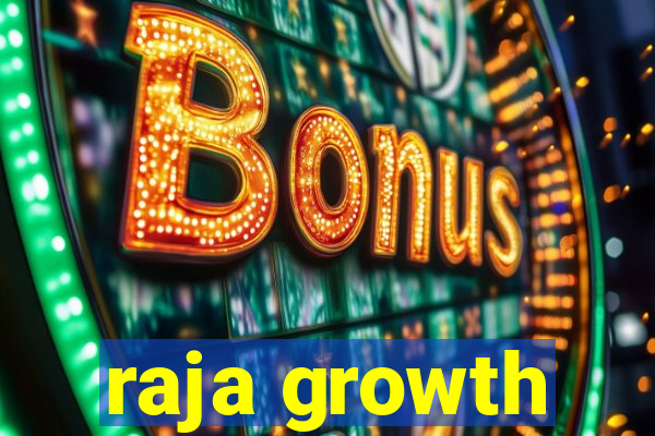 raja growth