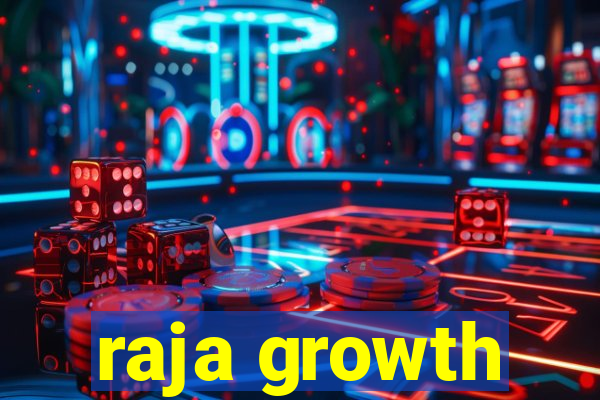 raja growth