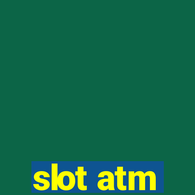 slot atm