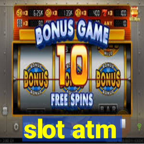 slot atm