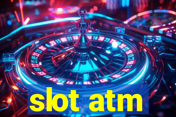 slot atm