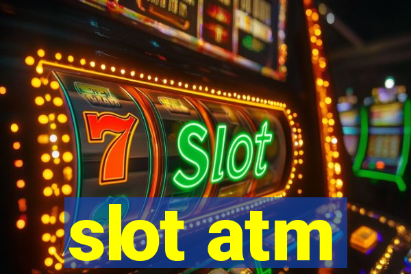 slot atm