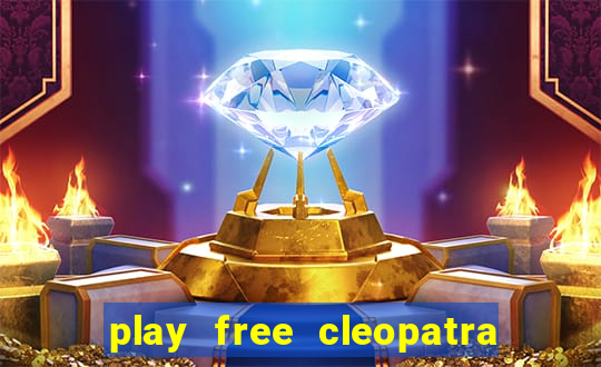 play free cleopatra slot machine games