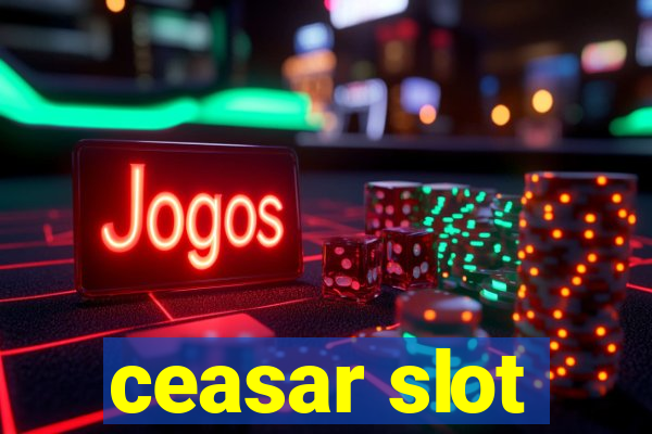 ceasar slot