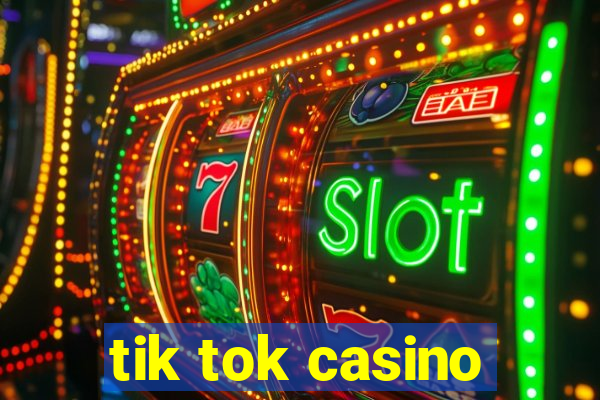 tik tok casino