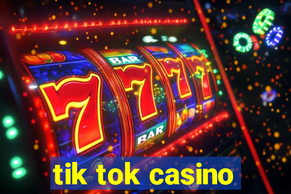 tik tok casino