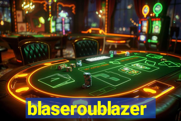 blaseroublazer