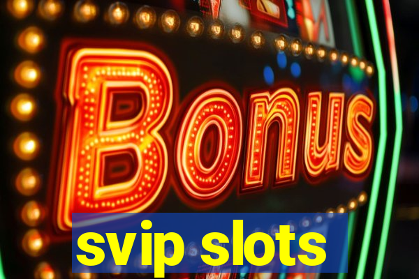 svip slots