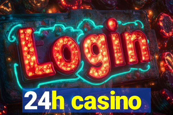 24h casino