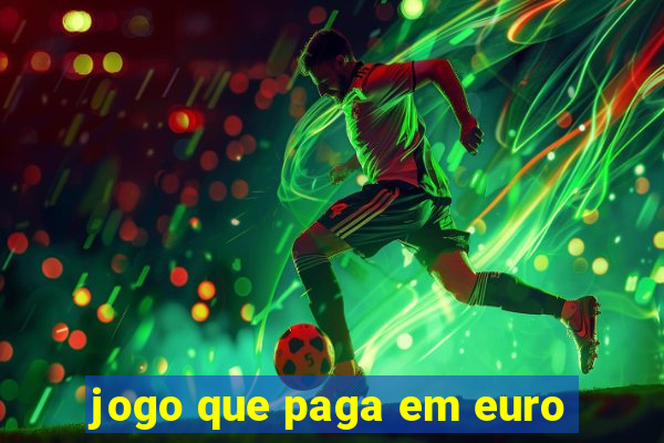 jogo que paga em euro