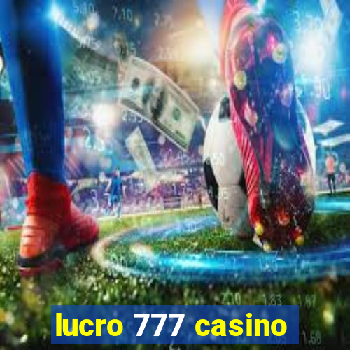 lucro 777 casino