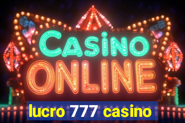 lucro 777 casino