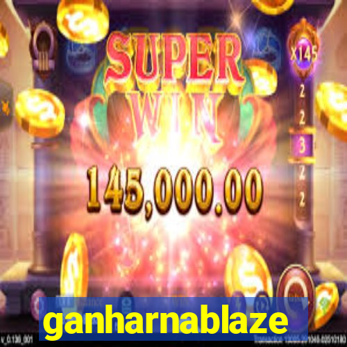 ganharnablaze