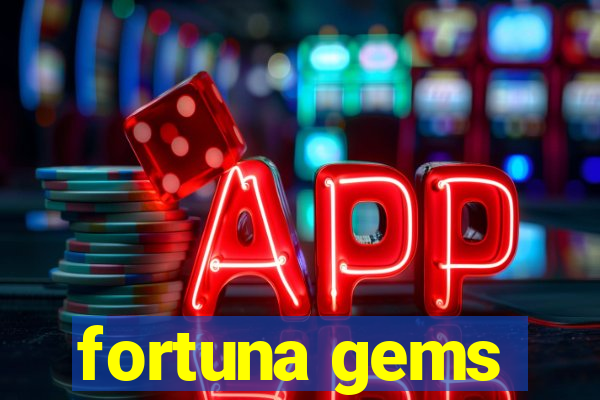 fortuna gems