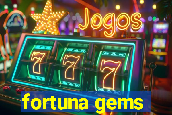 fortuna gems