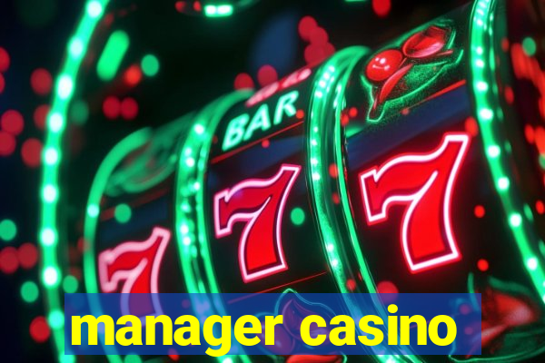 manager casino