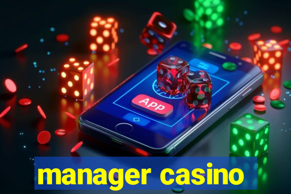 manager casino