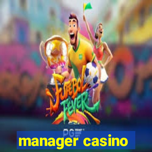 manager casino