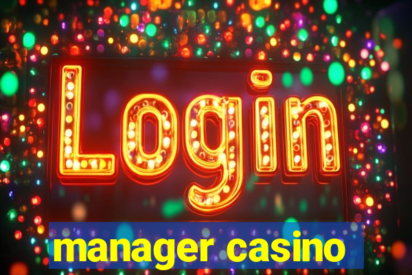 manager casino