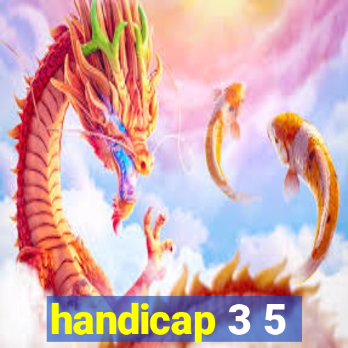 handicap 3 5