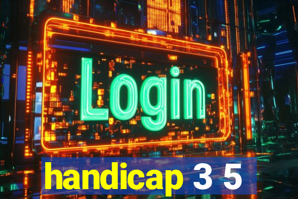 handicap 3 5