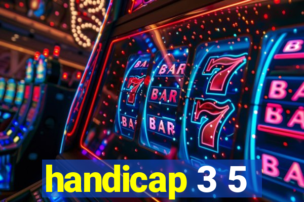 handicap 3 5