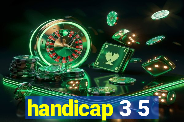 handicap 3 5