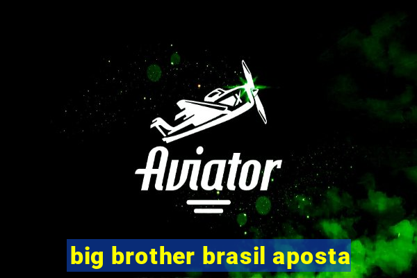 big brother brasil aposta