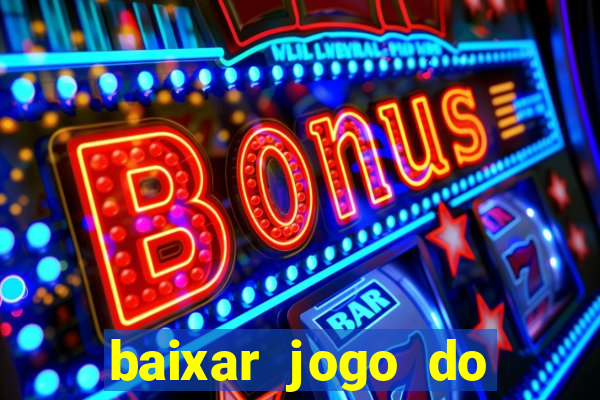 baixar jogo do tigrinho plataforma nova