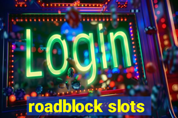 roadblock slots