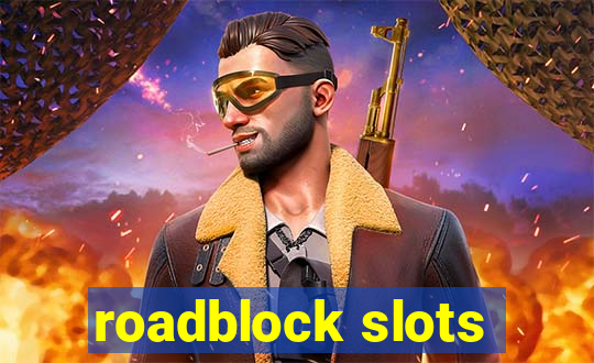 roadblock slots