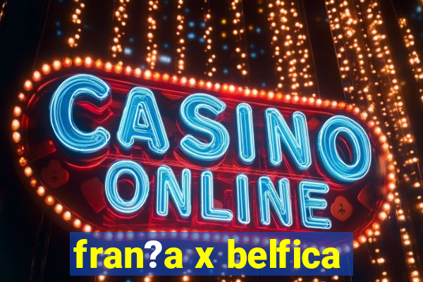 fran?a x belfica