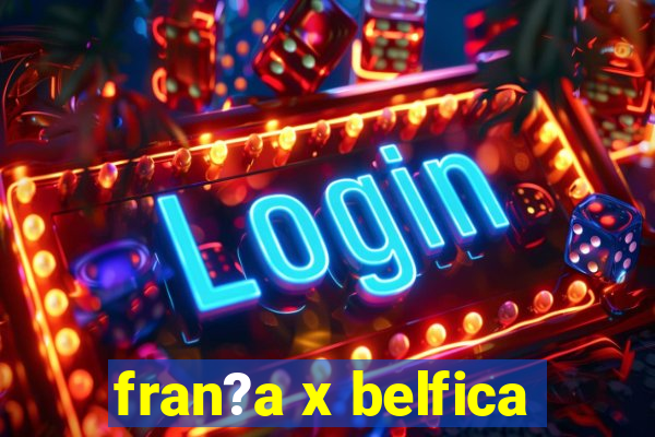 fran?a x belfica