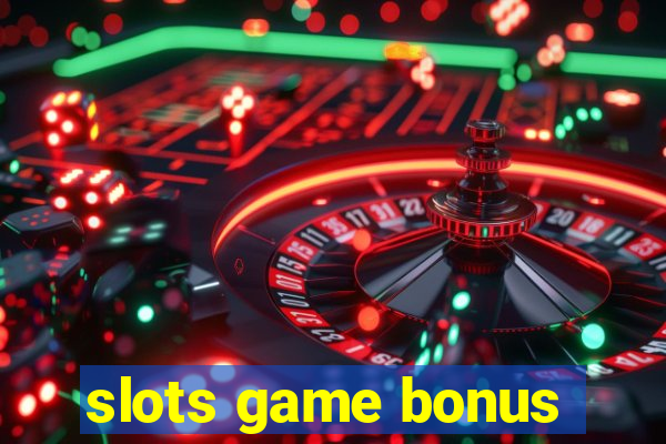 slots game bonus