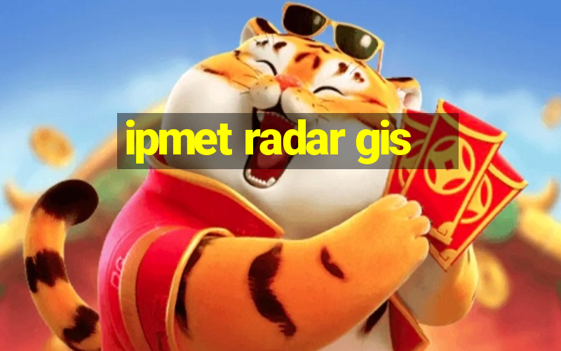 ipmet radar gis