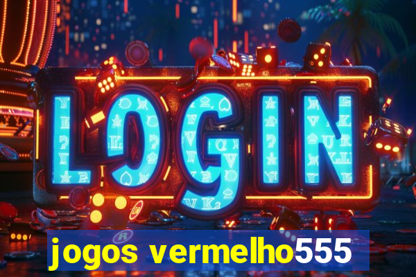 jogos vermelho555