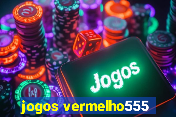 jogos vermelho555