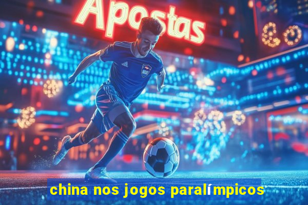 china nos jogos paralímpicos