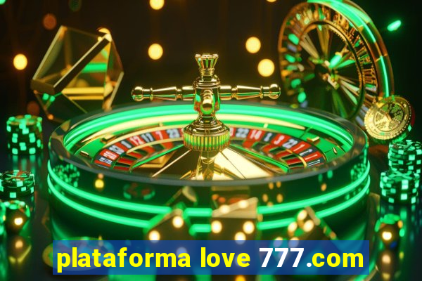 plataforma love 777.com