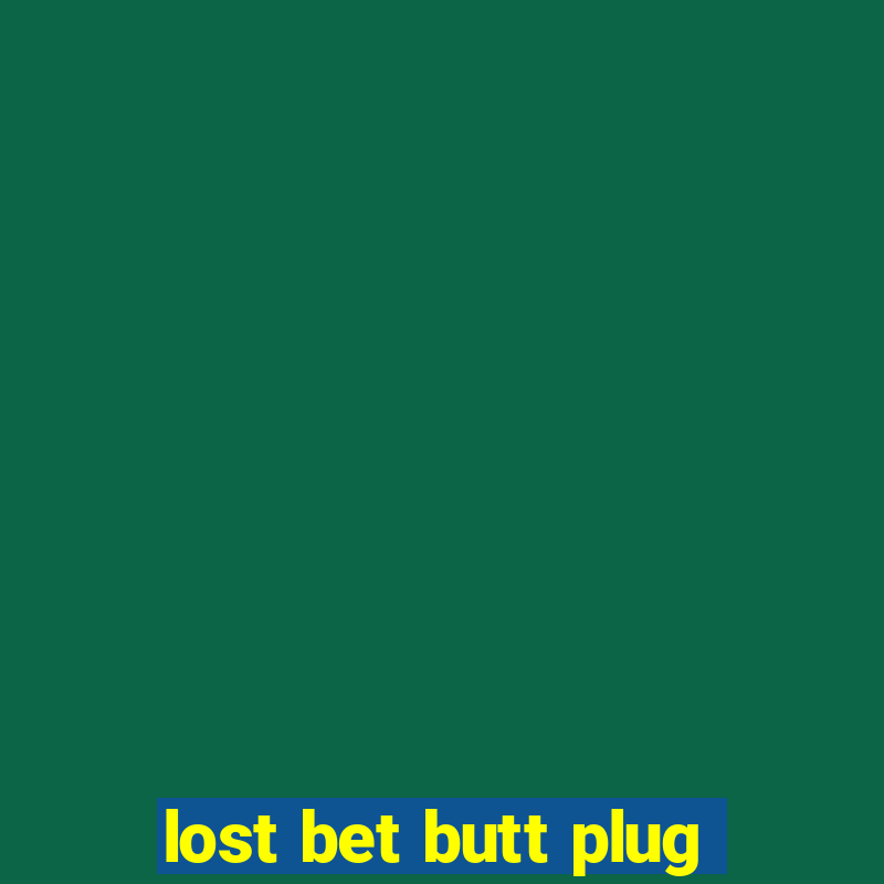 lost bet butt plug