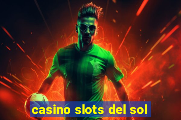 casino slots del sol