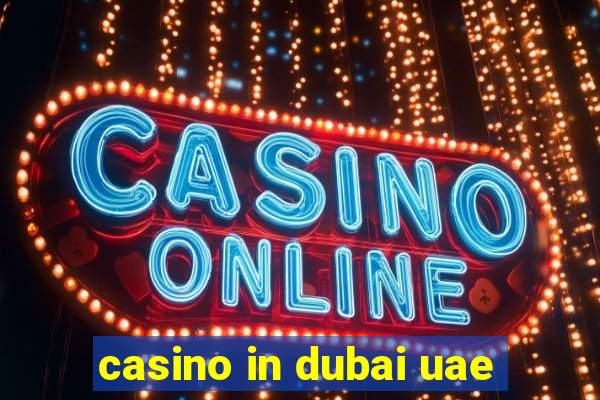 casino in dubai uae