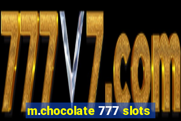 m.chocolate 777 slots