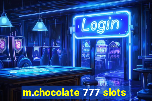 m.chocolate 777 slots