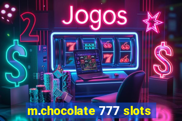 m.chocolate 777 slots