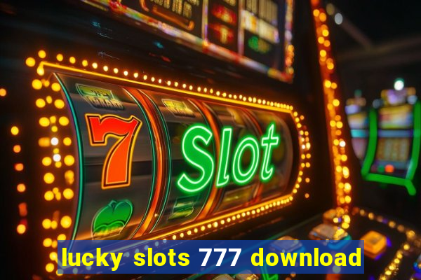 lucky slots 777 download