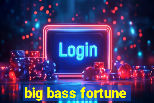 big bass fortune